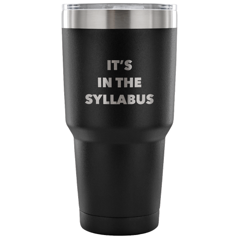 Funny Professor Tumbler It's in the Syllabus Metal Mug Double Wall Vacuum Insulated Hot Cold Travel Cup 30oz BPA Free-Cute But Rude