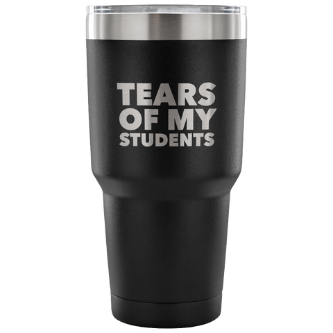 College Professor Teacher Gifts My Students Tears of My Students Funny Tumbler Metal Mug Double Wall Vacuum Insulated Hot & Cold Travel Cup 30oz BPA Free-Cute But Rude