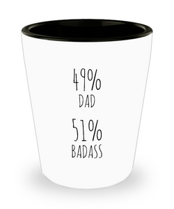 49% Dad 51% Badass Ceramic Shot Glass Funny Gift