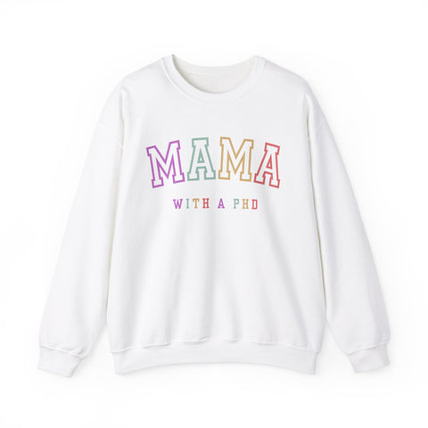 PhD Graduation Gift, PhD Gift, PhD Graduation, Mama with a PhD, PhD Shirt, Mother's Day Gift, To Mom From Daughter, Crewneck Sweatshirt
