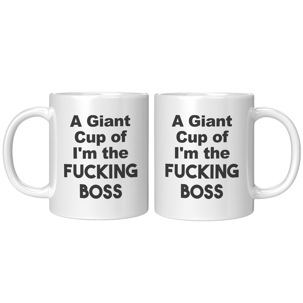 A_Giant_Cup_of_Im_The_Fucking_Boss_Mug__11oz_White_FrontBack_Mockup.png