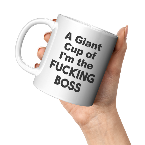 A_Giant_Cup_of_Im_The_Fucking_Boss_Mug__11oz_White_LH_Model_Mockup.png