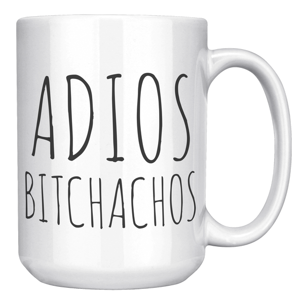 Adios_Bitchachos_Mug_Funny_Coffee_Mug_Ce_15oz_White_RH_Mockup.png