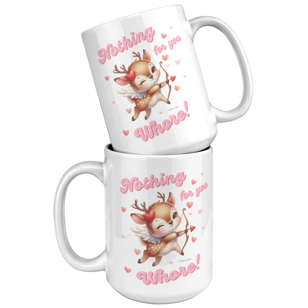 Anti Valentines Day Mug, Sarcastic Valentine Gift, Nothing for You Whore, Boo You Whore, Ironic Mug, Offensive Coffee Cup