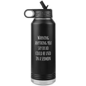 Anything You Say or Do Could Be Used in A Sermon Insulated Water Bottle Tumbler 32oz Bpa Free