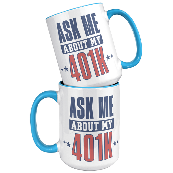 Ask_My_About_My_401K_Mug_Tariffs_Trade_W_15oz_Accent_FrontBack_Blue_Mockup.png
