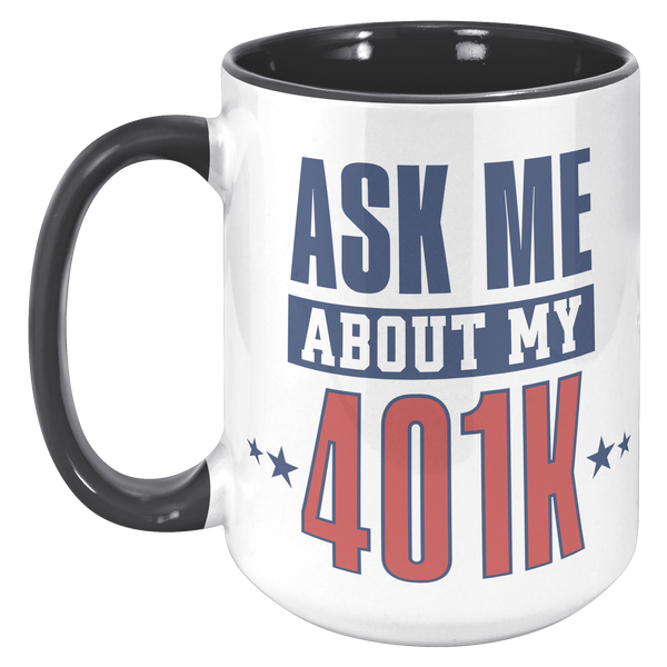 Ask_My_About_My_401K_Mug_Tariffs_Trade_W_15oz_Accent_LH_Black_Mockup.png