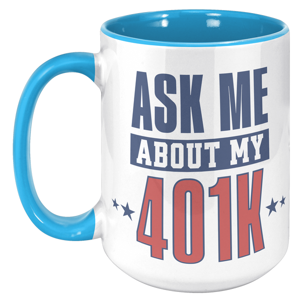 Ask_My_About_My_401K_Mug_Tariffs_Trade_W_15oz_Accent_LH_Blue_Mockup.png