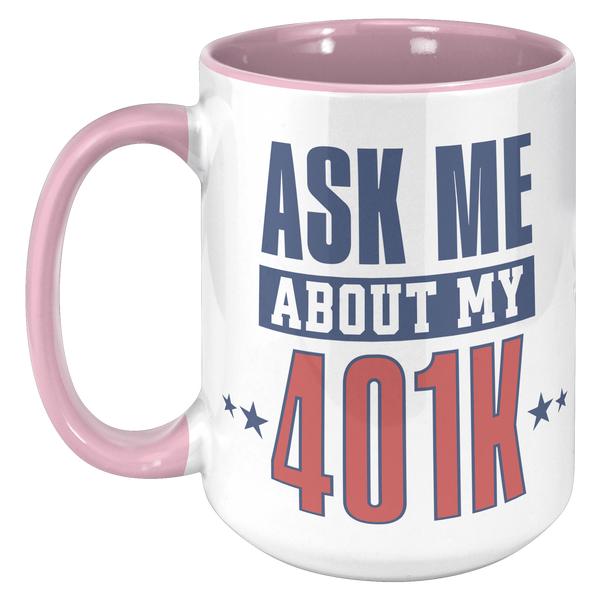 Ask_My_About_My_401K_Mug_Tariffs_Trade_W_15oz_Accent_LH_Pink_Mockup.png