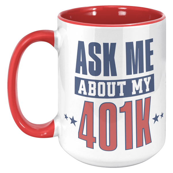Ask_My_About_My_401K_Mug_Tariffs_Trade_W_15oz_Accent_LH_Red_Mockup.png