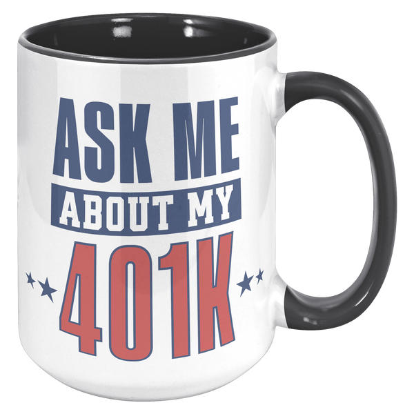 Ask_My_About_My_401K_Mug_Tariffs_Trade_W_15oz_Accent_RH_Black_Mockup.png