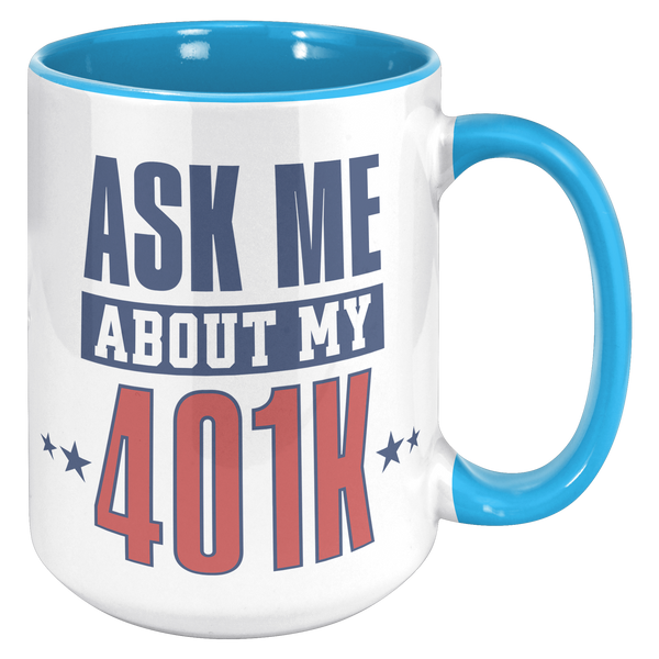 Ask_My_About_My_401K_Mug_Tariffs_Trade_W_15oz_Accent_RH_Blue_Mockup.png