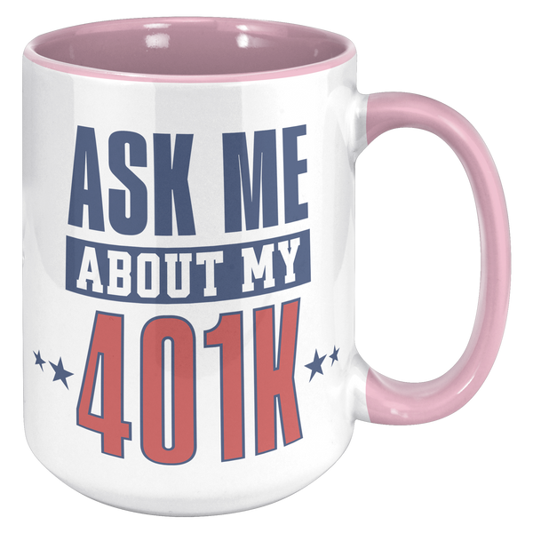Ask_My_About_My_401K_Mug_Tariffs_Trade_W_15oz_Accent_RH_Pink_Mockup.png