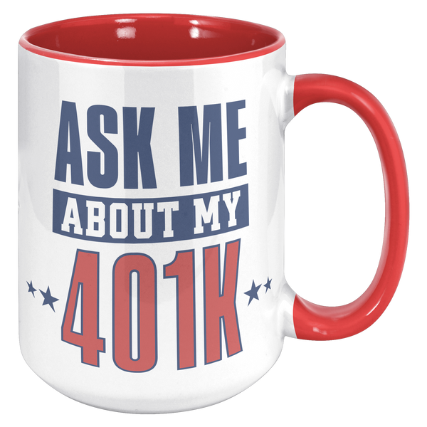 Ask_My_About_My_401K_Mug_Tariffs_Trade_W_15oz_Accent_RH_Red_Mockup.png