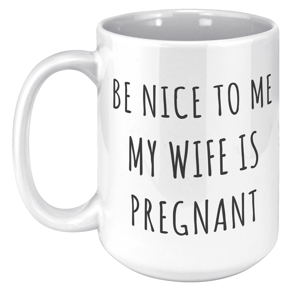 Be_Nice_to_Me_My_Wife_is_Pregnant_Mug_Ex_15oz_White_LH_Mockup.png