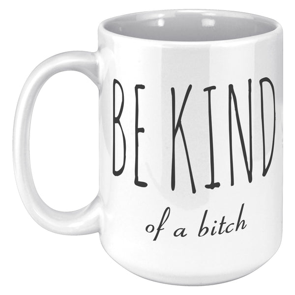 Best Friend Mug Friendship Gift Dumb Gifts for Friends Funny Gift Bff Gift Be Kind of A Bitch Rude Coffee Cup