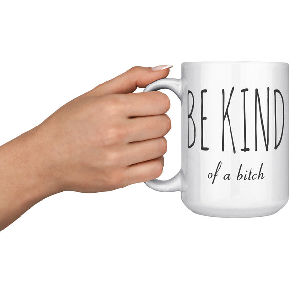 Best Friend Mug Friendship Gift Dumb Gifts for Friends Funny Gift Bff Gift Be Kind of A Bitch Rude Coffee Cup