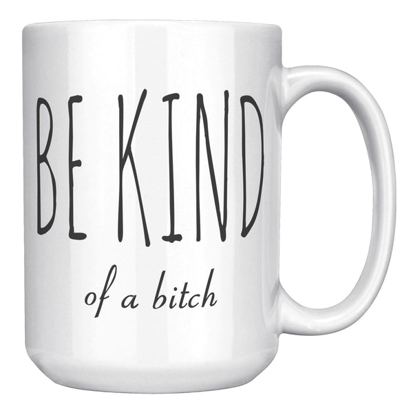Best Friend Mug Friendship Gift Dumb Gifts for Friends Funny Gift Bff Gift Be Kind of A Bitch Rude Coffee Cup