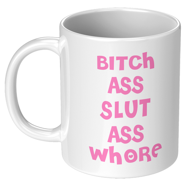 Bitch_Ass_Slut_Ass_Whore_Mug_Funny_Pink__11oz_White_LH_Mockup.png