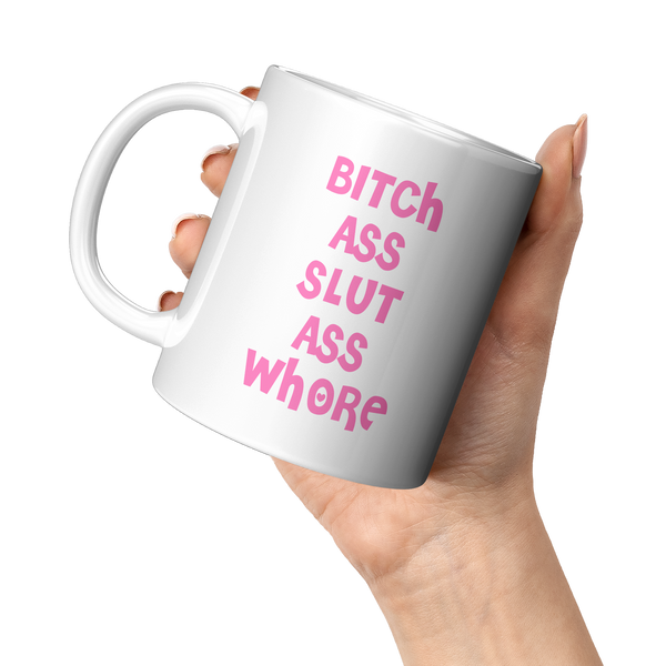 Bitch_Ass_Slut_Ass_Whore_Mug_Funny_Pink__11oz_White_LH_Model_Mockup.png