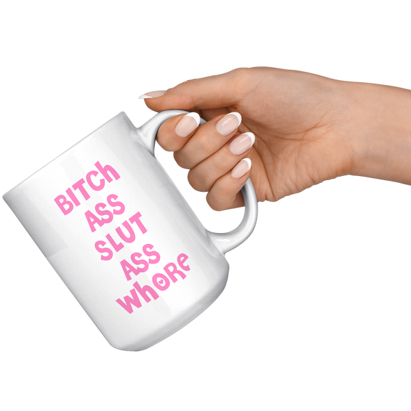 Bitch_Ass_Slut_Ass_Whore_Mug_Funny_Pink__15oz_White_RH_Model_Mockup.png