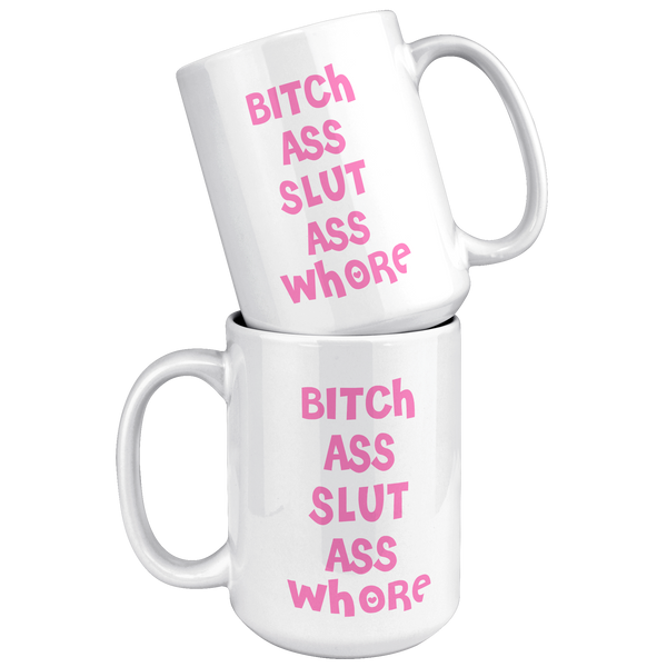 Bitch_Ass_Slut_Ass_Whore_Mug_Funny_Pink__15oz_White_Stacked_Mockup.png