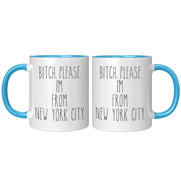 Bitch Please, I'm From New York City Mug Coffee Cup