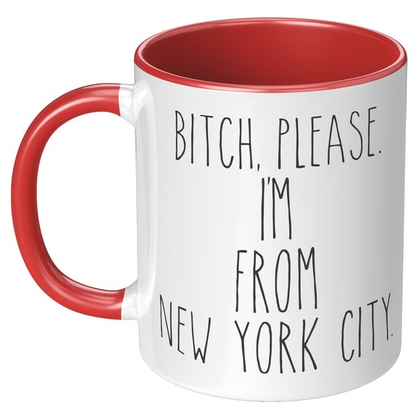 Bitch Please, I'm From New York City Mug Coffee Cup