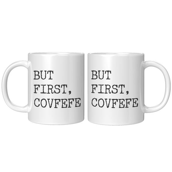 But_First_Covfefe_Coffee_Mug_Coffee_Cup_11oz_White_FrontBack_Mockup.png