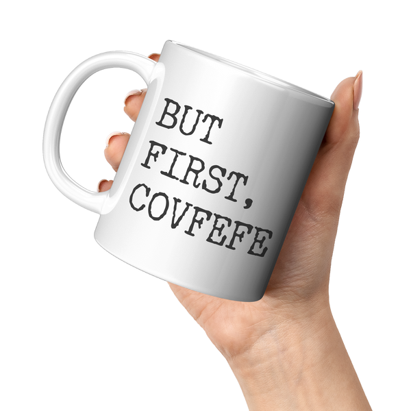 But_First_Covfefe_Coffee_Mug_Coffee_Cup_11oz_White_LH_Model_Mockup.png