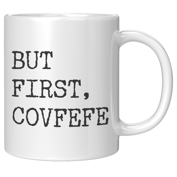 But_First_Covfefe_Coffee_Mug_Coffee_Cup_11oz_White_RH_Mockup.png
