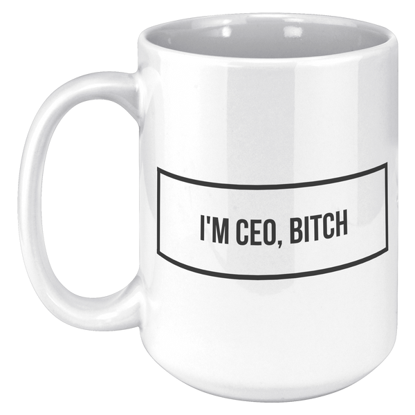 CEO_Gift_Coffee_Mug_Im_CEO_Bitch_Mug_Cu_15oz_White_LH_Mockup.png