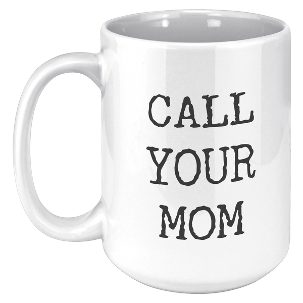 Call_Your_Mom_Mug_Call_Your_Mother_Mug_C_15oz_White_LH_Mockup.png