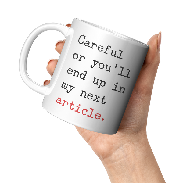 Careful_or_Youll_End_Up_in_My_Next_Arti_11oz_White_LH_Model_Mockup.png_15717374