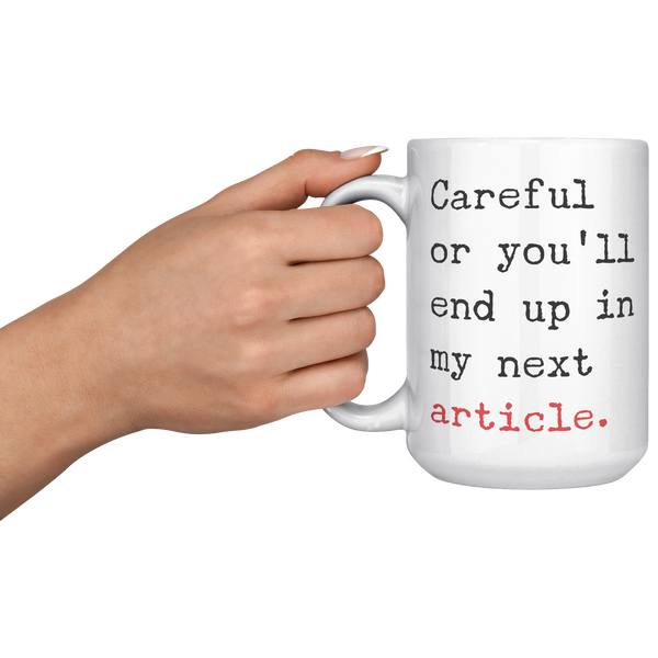 Careful_or_Youll_End_Up_in_My_Next_Arti_15oz_White_LH_Model_Mockup.png_15717379