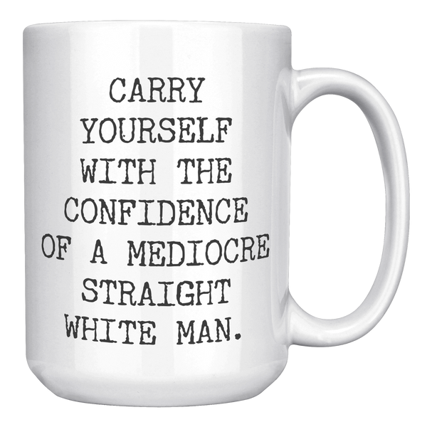 Carry_Yourself_with_the_Confidence_of_a__15oz_White_RH_Mockup.png