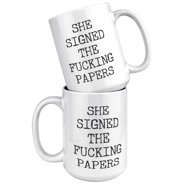 Divorce_Gift_for_Men_She_Signed_the_Fuck_15oz_White_Stacked_Mockup.png
