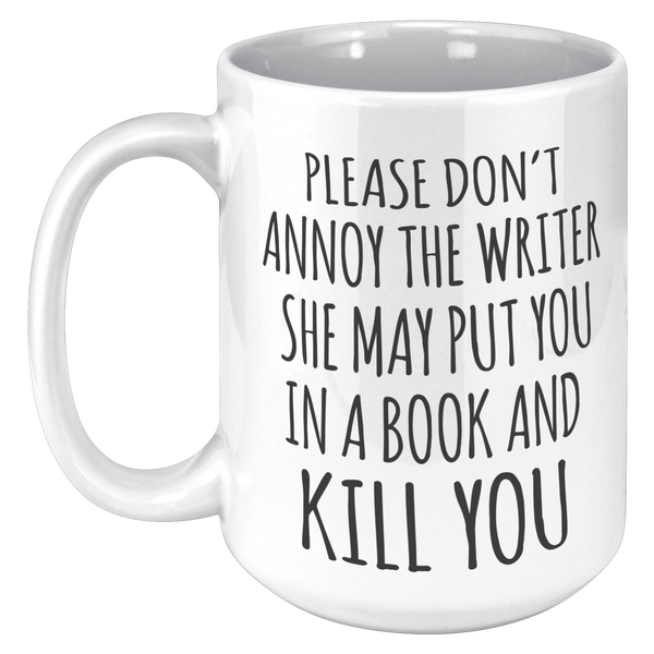 Do_Not_Annoy_the_Writer_She_May_Put_You__15oz_White_LH_Mockup.png