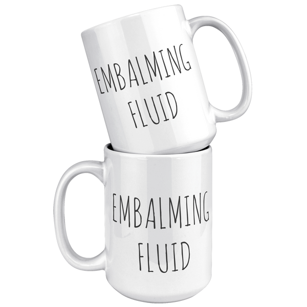 Embalming_Fluid_Coffee_Mugs_Gag_Gifts_fo_15oz_White_Stacked_Mockup.png