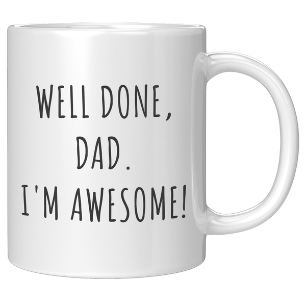 Fathers_Day_Gifts_for_Dad_Well_Done_Dad__11oz_White_RH_Mockup.png
