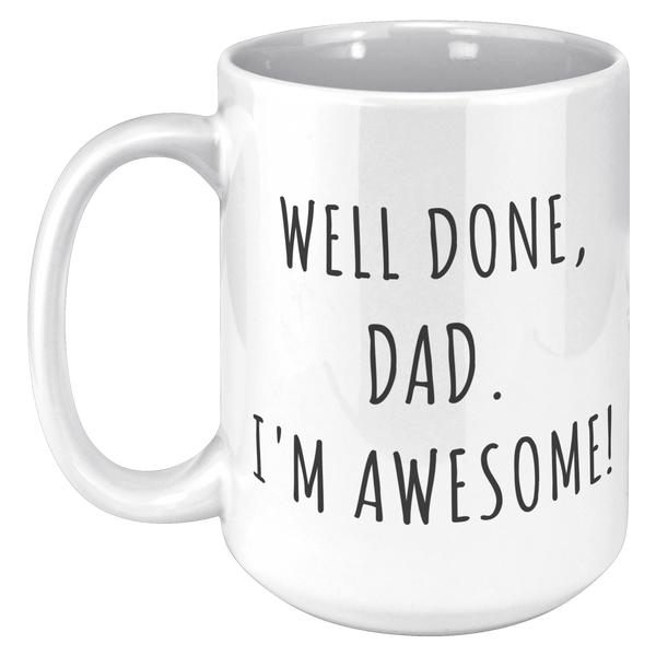 Fathers_Day_Gifts_for_Dad_Well_Done_Dad__15oz_White_LH_Mockup.png