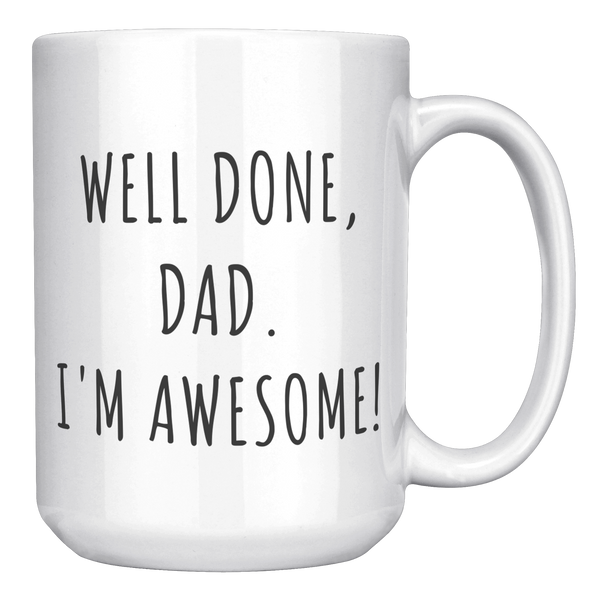 Fathers_Day_Gifts_for_Dad_Well_Done_Dad__15oz_White_RH_Mockup.png
