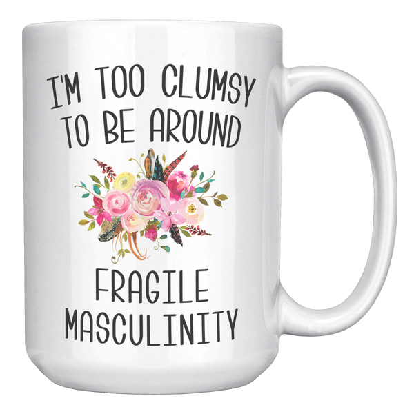 Feminist_Gifts_for_Women_Im_Too_Clumsy__15oz_White_RH_Mockup.png