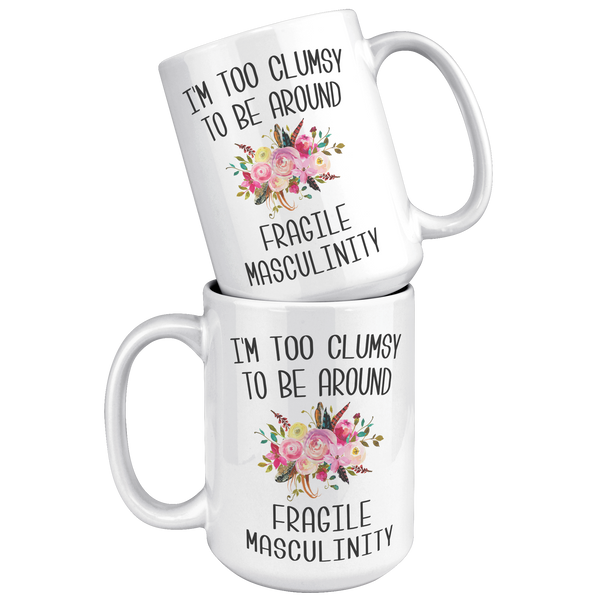 Feminist_Gifts_for_Women_Im_Too_Clumsy__15oz_White_Stacked_Mockup.png
