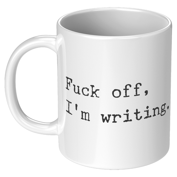 Fuck_Off_Im_Writing_Mug_Funny_Coffee_Cu_11oz_White_LH_Mockup.png