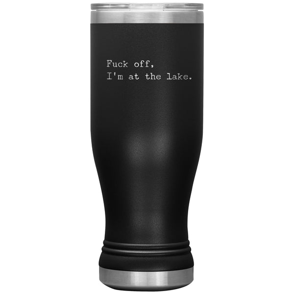 Fuck Off I'm at the Lake Pilsner Tumbler Funny Mug Insulated Travel Coffee Cup 20oz BPA Free