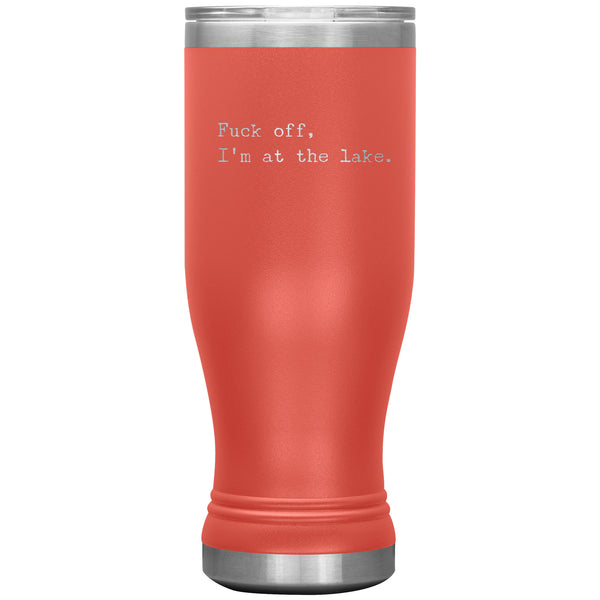 Fuck Off I'm at the Lake Pilsner Tumbler Funny Mug Insulated Travel Coffee Cup 20oz BPA Free