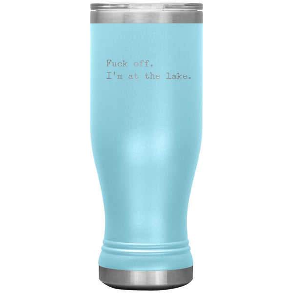 Fuck Off I'm at the Lake Pilsner Tumbler Funny Mug Insulated Travel Coffee Cup 20oz BPA Free
