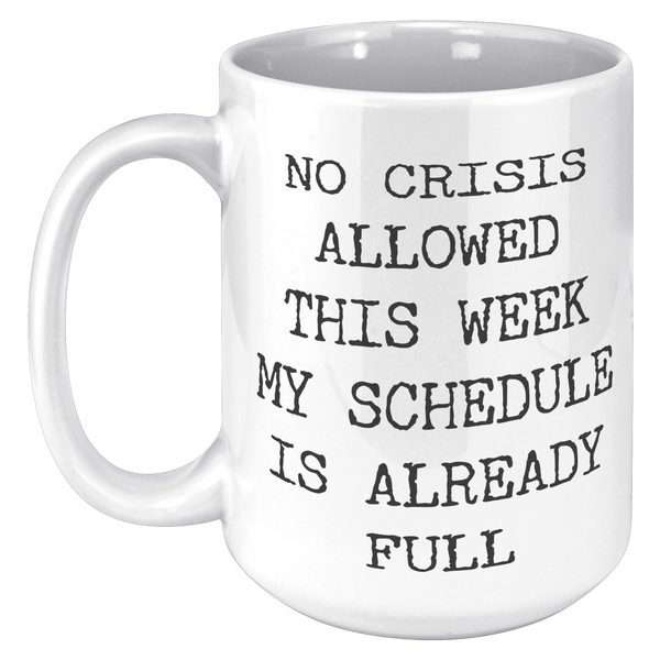 Funny_Coworker_Mug_No_Crisis_Allowed_Thi_15oz_White_LH_Mockup.png