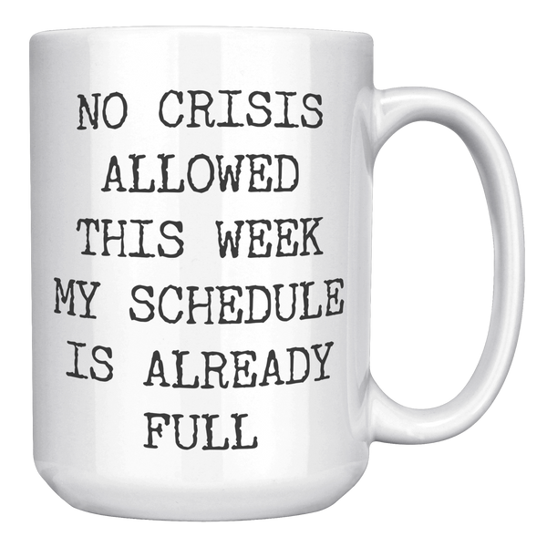 Funny_Coworker_Mug_No_Crisis_Allowed_Thi_15oz_White_RH_Mockup.png